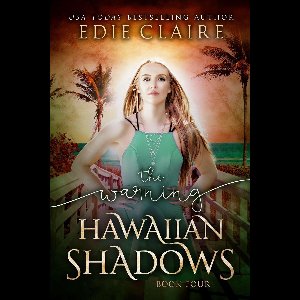 Hawaiian Shadows 4 - The Warning: Hawaiian Shadows, Book Four