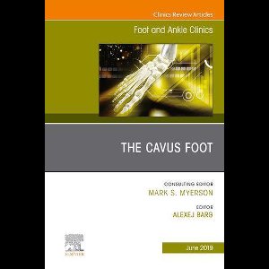 The Clinics: Orthopedics Volume 24-2 - The Cavus Foot, An issue of Foot and Ankle Clinics of North America