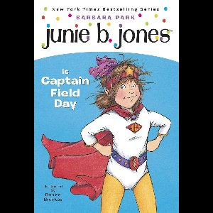 Junie B. Jones 16 - Junie B. Jones #16: Junie B. Jones Is Captain Field Day
