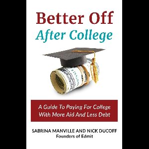 Better Off After College: A Guide to Paying for College with More Aid and Less Debt