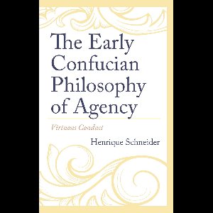 The Early Confucian Philosophy of Agency