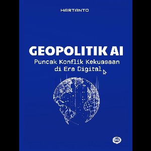 Geopolitik AI : Puncak Konflik Kekuasaan di Era Digital
