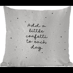 Sierkussen Buiten - Quotes - Spreuken - Add a little confetti to each day - Meisje - Kinderen - 60x60 cm - Weerbestendig