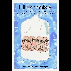 L'Illusionniste ou les mensonges, impostures, faux-semblantset envie pathologique: ressorts d'un pervers obsédé par l'argent