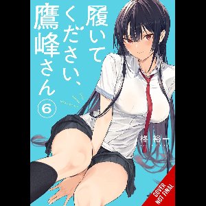 PLEASE PUT THEM ON TAKAMINE SAN GN- Please Put Them On, Takamine-san, Vol. 6