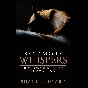 Horse Gone Silent Trilogy 2 - Sycamore Whispers