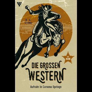 Die großen Western 426 - Aufruhr in Cameno Springs