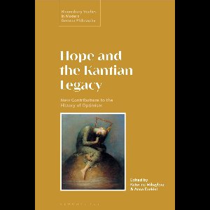 Bloomsbury Studies in Modern German Philosophy - Hope and the Kantian Legacy