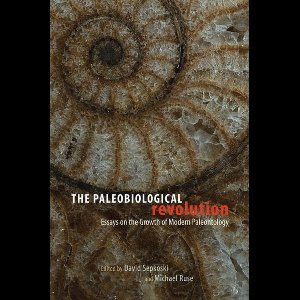 The Paleobiological Revolution - Essays on the Growth of Modern Paleontology