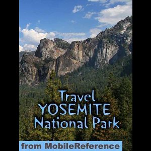 Travel Yosemite National Park: Travel Guide And Maps (Mobi Travel)