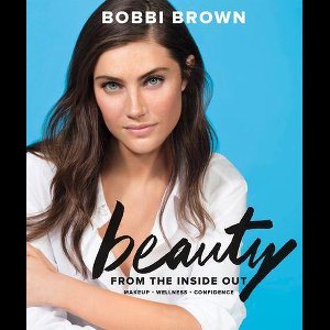 Bobbi Brown Beauty from the Inside Out