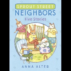 Sprout Street Neighbors 1 - Sprout Street Neighbors: Five Stories