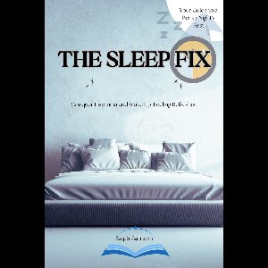 The Sleep Fix Conquer Insomnia and Wake Up Feeling Refreshed