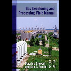 Gas Sweetening and Processing Field Manual