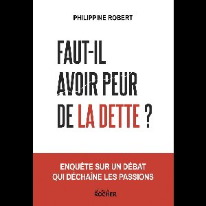 Faut-il avoir peur de la dette ?