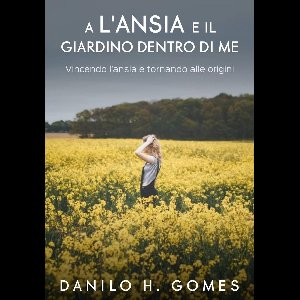 L’ansia e il giardino dentro di me
