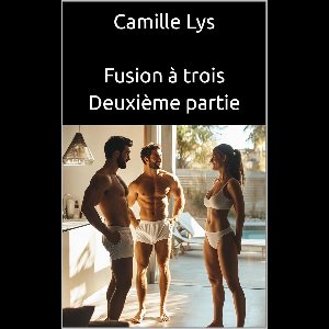 Fusion à trois 2 - Fusion à trois - Deuxième partie