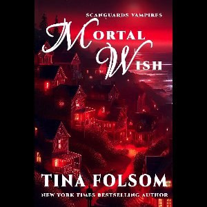 Scanguards Vampires - Mortal Wish (A Scanguards Vampires Novella)