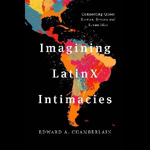 Imagining LatinX Intimacies
