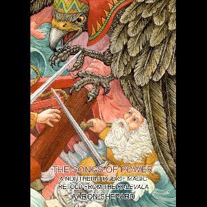 Skyhook World Classics 2 - The Songs of Power: A Northern Tale of Magic, Retold from the Kalevala