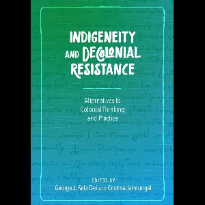 Indigeneity and Decolonial Resistance