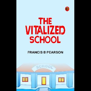 The Vitalized School