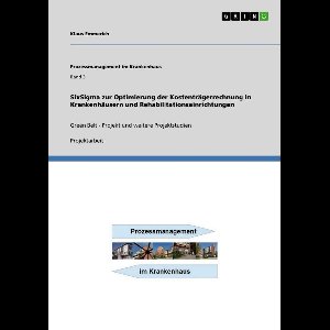 SixSigma zur Optimierung der Kostenträgerrechnung in Krankenhäusern und Rehabilitationseinrichtungen