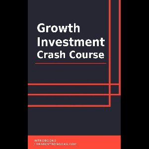 Growth Investment Crash Course