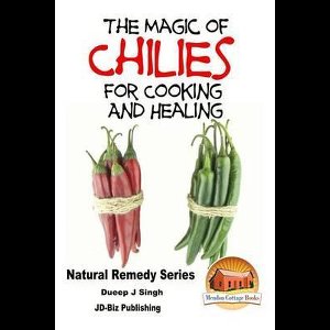 The Magic of Chillies For Cooking and Healing
