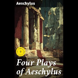 Four Plays of Aeschylus