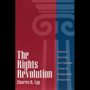 The Rights Revolution - Lawyers, Activists, & Supreme Courts in Comparative Perspective (Paper)
