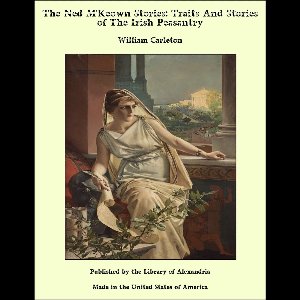 The Ned M'Keown Stories: Traits And Stories of The Irish Peasantry