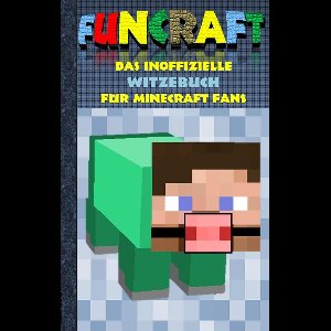 Funcraft - Das inoffizielle Witzebuch für Minecraft Fans