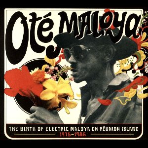 Ote Maloya - The Birth Of Electric Maloya In La Reunion 1975-1986