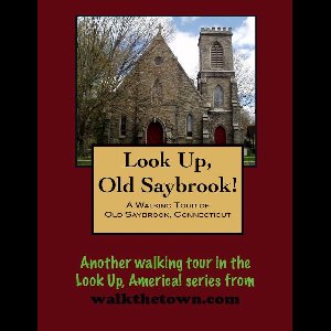 A Walking Tour of Old Saybrook, Connecticut