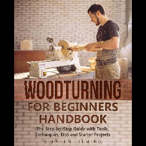 DIY 6 - Woodturning for Beginners Handbook