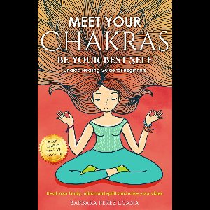 Energy Healing - Meet Your Chakras