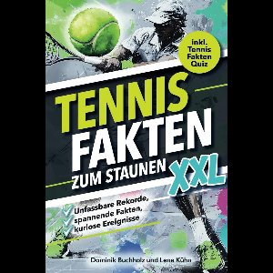 XXL Tennis Fakten Buch: Verbazingwekkende Records, Kuriose Verhalen en Tennis Quiz