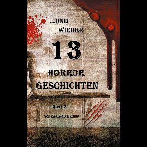 13 Horror Geschichten 2 - ...und wieder 13 Horror Geschichten