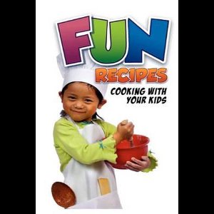 Fun Recipes, Cooking With Your Kids