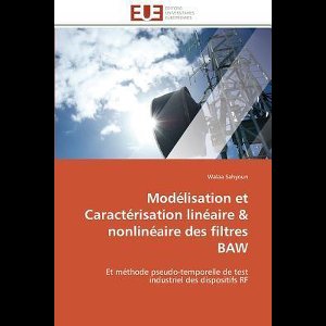 Modélisation et Caractérisation linéaire & nonlinéaire des filtres BAW