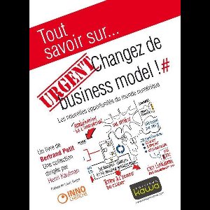 Tout savoir sur... URGENT: Changez de business model!