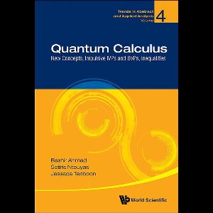 Trends In Abstract And Applied Analysis 4 - Quantum Calculus: New Concepts, Impulsive Ivps And Bvps, Inequalities