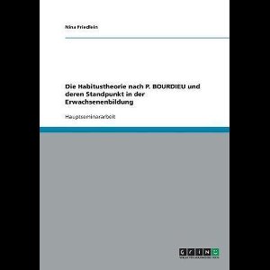 Die Habitustheorie nach P. BOURDIEU und deren Standpunkt in der Erwachsenenbildung