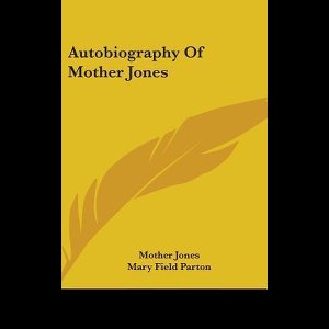 Autobiography of Mother Jones