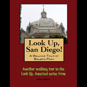 Look Up, San Diego! A Walking Tour of Balboa Park