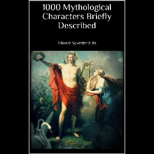 1000 Mythological Characters Briefly Described