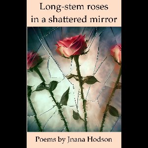 Poetry - Long-Stem Roses in a Shattered Mirror