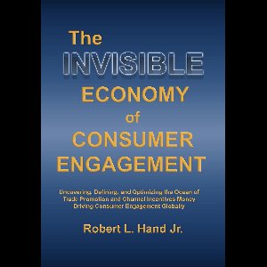 THE INVISIBLE ECONOMY OF CONSUMER ENGAGEMENT