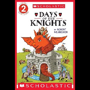 Tales of the Time Dragon: Days of the Knights (Scholastic Reader, Level 2)